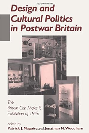 Seller image for Design and Cultural Politics in Postwar Britain: The "Britain Can Make It" Exhibition of 1946 [Paperback ] for sale by booksXpress