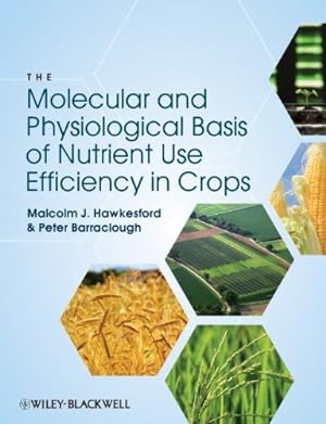 Immagine del venditore per The Molecular and Physiological Basis of Nutrient Use Efficiency in Crops by Hawkesford, Malcolm J., Barraclough, Peter [Hardcover ] venduto da booksXpress