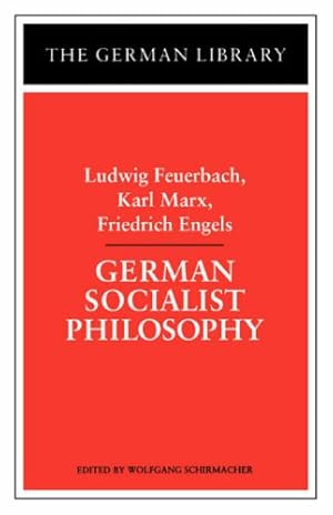 Seller image for German Socialist Philosophy: Ludwig Feuerbach, Karl Marx, Friedrich Engels (German Library) [Paperback ] for sale by booksXpress