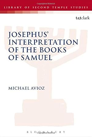 Bild des Verkufers fr Josephus' Interpretation of the Books of Samuel (The Library of Second Temple Studies) by Avioz, Michael [Paperback ] zum Verkauf von booksXpress