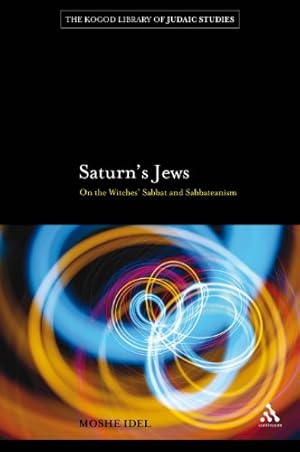 Immagine del venditore per Saturn's Jews: On the Witches' Sabbat and Sabbateanism (The Robert and Arlene Kogod Library of Judaic Studies) by Idel, Moshe [Paperback ] venduto da booksXpress