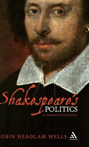 Immagine del venditore per Shakespeare's Politics: A Contextual Introduction by Wells, Robin Headlam [Hardcover ] venduto da booksXpress