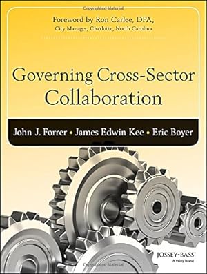 Immagine del venditore per Governing Cross-Sector Collaboration (Bryson Series in Public and Nonprofit Management) by Forrer, John, Kee, James (Jed), Boyer, Eric [Paperback ] venduto da booksXpress