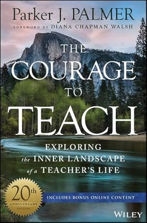 Seller image for The Courage to Teach: Exploring the Inner Landscape of a Teacher's Life, 20th Anniversary Edition by Palmer, Parker J. [Hardcover ] for sale by booksXpress