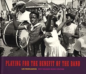 Lee Friedlander: Playing for the Benefit of the Band: New Orleans Music Culture [SIGNED]