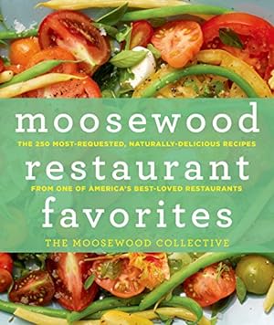 Seller image for Moosewood Restaurant Favorites: The 250 Most-Requested, Naturally Delicious Recipes from One of America's Best-Loved Restaurants by The Moosewood Collective [Hardcover ] for sale by booksXpress