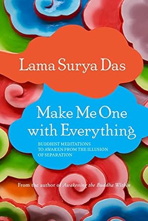 Seller image for Make Me One with Everything: Buddhist Meditations to Awaken from the Illusion of Separation by Lama Surya Das [Paperback ] for sale by booksXpress