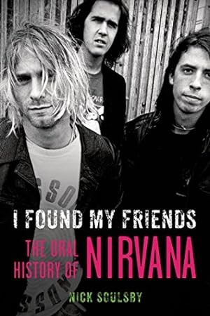 Bild des Verkufers fr I Found My Friends: The Oral History of Nirvana [Soft Cover ] zum Verkauf von booksXpress