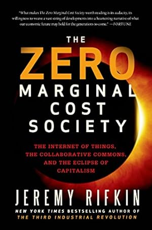 Imagen del vendedor de The Zero Marginal Cost Society: The Internet of Things, the Collaborative Commons, and the Eclipse of Capitalism by Rifkin, Jeremy [Paperback ] a la venta por booksXpress