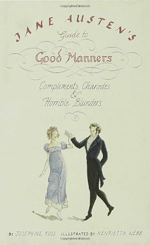 Seller image for Jane Austen's Guide to Good Manners: Compliments, Charades & Horrible Blunders by Ross, Josephine [Hardcover ] for sale by booksXpress