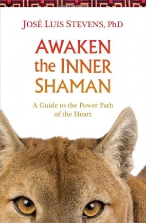 Imagen del vendedor de Awaken the Inner Shaman: A Guide to the Power Path of the Heart by Jose Stevens [Paperback ] a la venta por booksXpress