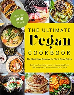Seller image for The Ultimate Vegan Cookbook: The Must-Have Resource for Plant-Based Eaters by von Euw, Emily, Hester, Kathy, St. Peter, Amber, Reginato, Marie, Steen, Celine, Meyer, Linda, Meyer, Alex [Paperback ] for sale by booksXpress