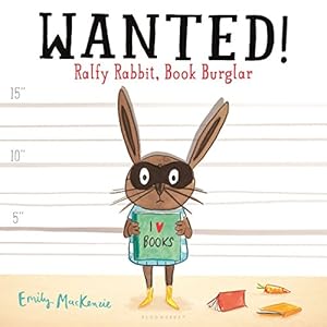 Seller image for Wanted! Ralfy Rabbit, Book Burglar by MacKenzie, Emily [Hardcover ] for sale by booksXpress