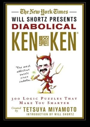 Seller image for The New York Times Will Shortz Presents Diabolical KenKen: 300 Logic Puzzles That Make You Smarter by The New York Times, Miyamoto, Tetsuya, KenKen Puzzle, LLC [Paperback ] for sale by booksXpress