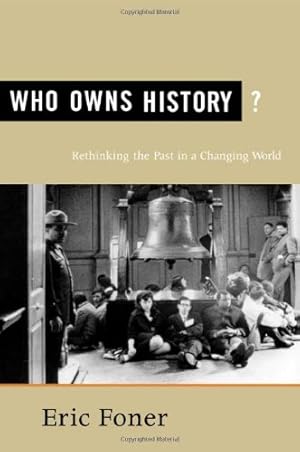 Imagen del vendedor de Who Owns History?: Rethinking the Past in a Changing World by Foner, Eric [Paperback ] a la venta por booksXpress