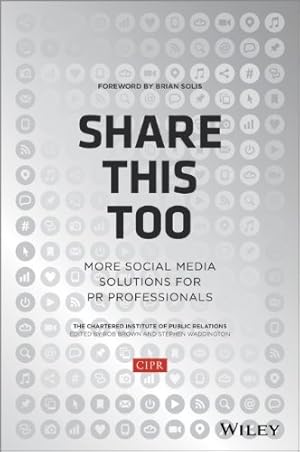 Immagine del venditore per Share This Too: More Social Media Solutions for PR Professionals by CIPR (Chartered Institute of Public Relations) [Hardcover ] venduto da booksXpress