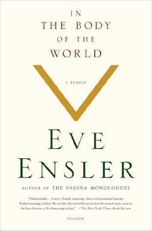 Imagen del vendedor de In the Body of the World: A Memoir of Cancer and Connection by Ensler, Eve [Paperback ] a la venta por booksXpress