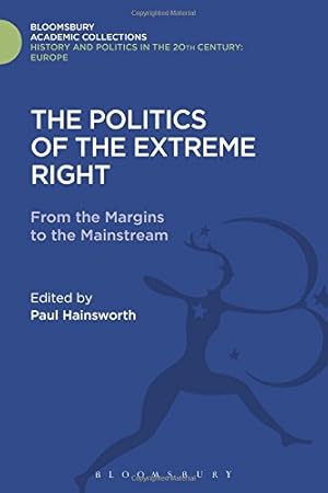 Seller image for The Politics of the Extreme Right: From the Margins to the Mainstream (History and Politics in the 20th Century: Bloomsbury Academic) [Hardcover ] for sale by booksXpress