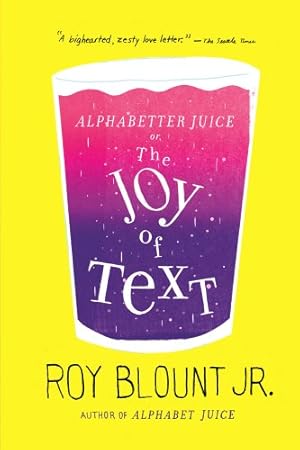 Image du vendeur pour Alphabetter Juice: or, The Joy of Text by Blount Jr., Roy [Paperback ] mis en vente par booksXpress