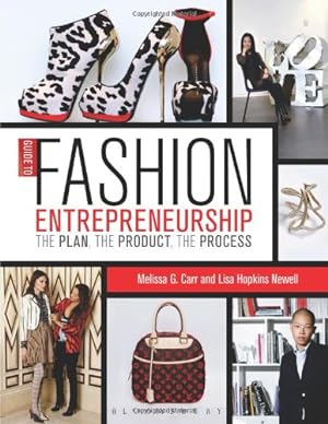 Bild des Verkufers fr Guide to Fashion Entrepreneurship: The Plan, the Product, the Process by Carr, Melissa G., Hopkins Newell, Lisa [Paperback ] zum Verkauf von booksXpress