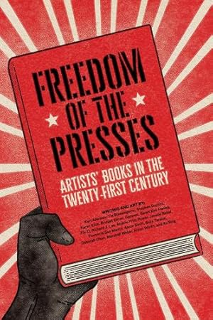 Image du vendeur pour Freedom of the Presses: Artists' Books in the Twenty-First Century by Sinift, Aaron, Bing, Xu, Elmer, Bridget, Wurth, Anton, Ultan, Deborah, San Martín, Florencia, FLY-O, Rebel, Janelle, Ganzeer, Eliot, Karen, Allerslev, Kurt, Hanley, Sarah, Taraba, Suzy, Lee, Richard, Blassingame, Tia [Paperback ] mis en vente par booksXpress