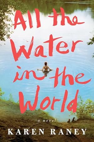Seller image for All the Water in the World: A Novel by Raney, Karen [Hardcover ] for sale by booksXpress