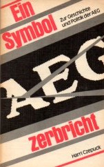 Seller image for Ein Symbol zerbricht : zur Geschichte und Politik der AEG. for sale by Auf Buchfhlung