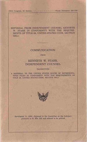 Imagen del vendedor de REFERRAL FROM INDEPENDENT COUNSEL KENNETH W. STARR IN CONFORMITY WITH THE REQUIREMENTS OF TITLE 28, UNITED STATES CODE, SECTION 595 , SEPTEMBER 11, . (HOUSE DOCUMENT / 105TH CONGRESS, 2D SESSION) a la venta por The Avocado Pit