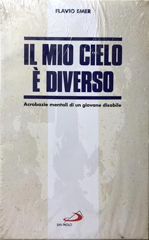 Immagine del venditore per IL MIO CIELO  DIVERSO. ACROBAZIE MENTALI DI UN GIOVANE DISABILE venduto da CivicoNet, Libreria Virtuale