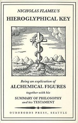 HIEROGLYPHICAL KEY: Being an Explication of Alchemical Figures together with his Summary of Philo...