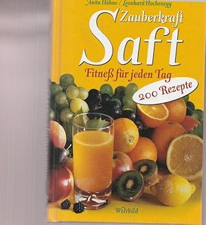 Seller image for Zauberkraft Saft. Fitne fr jeden Tag. 200 Rezepte. for sale by Ant. Abrechnungs- und Forstservice ISHGW