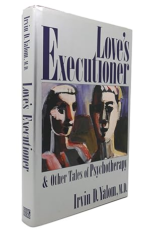 Imagen del vendedor de LOVE'S EXECUTIONER AND OTHER TALES OF PSYCHOTHERAPY a la venta por Rare Book Cellar