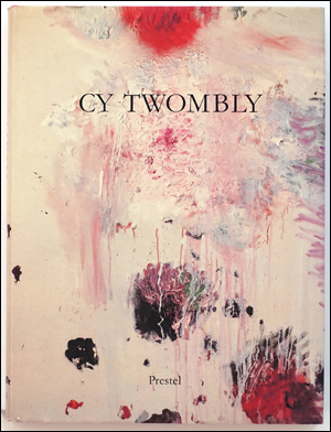 Imagen del vendedor de Cy Twombly : Paintings, Works on Paper, Sculpture a la venta por Specific Object / David Platzker