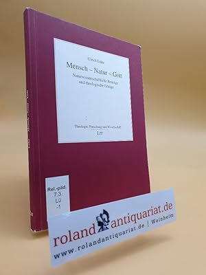 Bild des Verkufers fr Mensch - Natur - Gott : naturwissenschaftliche Beitrge und theologische Ertrge / Ulrich Lke / Theologie ; Bd. 1 zum Verkauf von Roland Antiquariat UG haftungsbeschrnkt