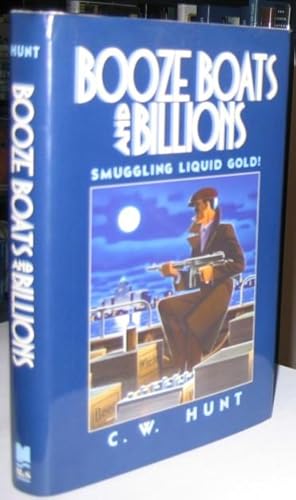 Seller image for Booze Boats and Billions: Smuggling Liquid Gold! -(SIGNED)- for sale by Nessa Books