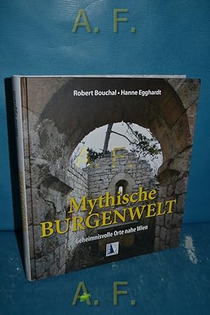 Image du vendeur pour Mythische Burgenwelt : Geheimnisvolle Orte nahe Wien. mis en vente par Antiquarische Fundgrube e.U.