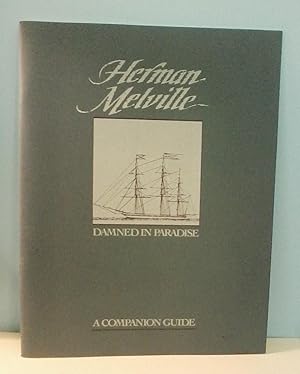 Herman Melville: Damned in Paradise. A Companion Guide