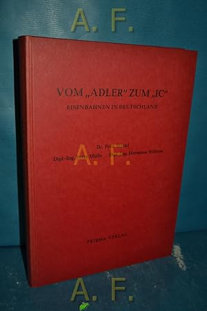 Imagen del vendedor de Vom "Adler" zum "IC" : Eisenbahnen in Deutschland. a la venta por Antiquarische Fundgrube e.U.