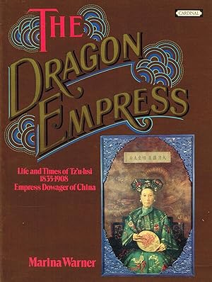 Immagine del venditore per The Dragon Empress : Life And Times Of Tz'u-hsi 1835 - 1908 : Empress Dowager Of China : venduto da Sapphire Books