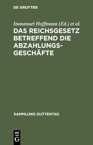 Seller image for Das Reichsgesetz betreffend die Abzahlungsgesch�fte : vom 16. Mai 1894. Mit Einleitung, Anmerkungen und Sachregister for sale by AHA-BUCH GmbH