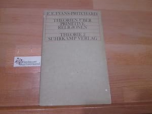 Imagen del vendedor de Theorien ber primitive Religion; Sozialanthropologie gestern und heute : e. Vorlesung als Einleitung. E. E. Evans-Pritchard. [Aus d. Engl. von Karin Monte] / Theorie : [Reihe] 2 a la venta por Antiquariat im Kaiserviertel | Wimbauer Buchversand