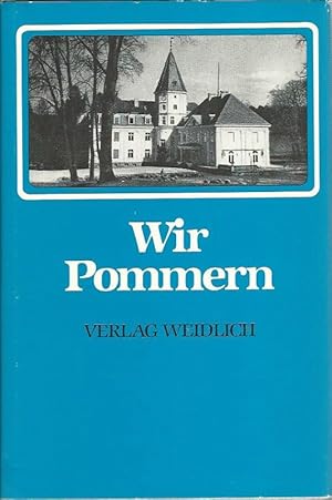 Immagine del venditore per Wir Pommern. Eingeleitet von Herbert von Bismarck / Heimat im Herzen. venduto da Lewitz Antiquariat