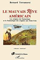 Image du vendeur pour Le Mauvais Rve Amricain : Les Origines Du Fantastique Et Le Fantastique Des Origines Aux Etats-uni mis en vente par RECYCLIVRE