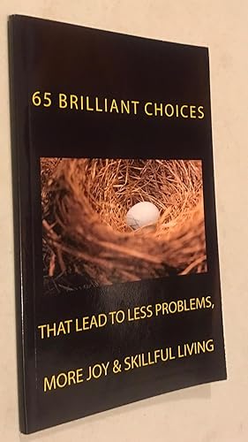 Seller image for 65 Brilliant Choices: that lead to less problems, more joy & skillful living for sale by Once Upon A Time