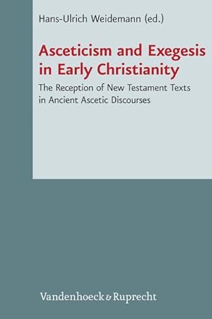 Bild des Verkufers fr Asceticism and Exegesis in Early Christianity The Reception of New Testament Texts in Ancient Ascetic Discourses. Hg.Weidemann zum Verkauf von Bunt Buchhandlung GmbH