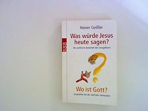 Image du vendeur pour Was wrde Jesus heute sagen? / Wo ist Gott?: Die politische Botschaft des Evangeliums: Gesprche mit der nchsten Generation mis en vente par ANTIQUARIAT FRDEBUCH Inh.Michael Simon