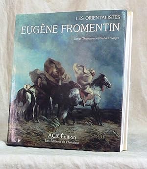 Seller image for Eugne Fromentin. Les Orientalistes. for sale by Librairie In-Quarto