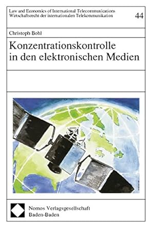 Seller image for Konzentrationskontrolle in den elektronischen Medien Christoph Bohl / Law and economics of international telecommunications ; Bd. 44 for sale by Versand-Antiquariat Konrad von Agris e.K.