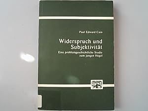 Widerspruch und Subjektivität : eine problemgeschichtl. Studie zum jungen Hegel. Abhandlungen zur...