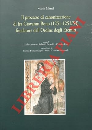 Il processo di canonizzazione di fra Giovanni Bono (1251-1253/54) fondatore dell'Ordine degli Ere...